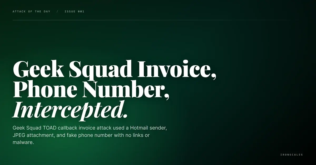 No Links, No Malware, Just a Phone Number: Geek Squad TOAD Invoice Targets an Engineering Manager
