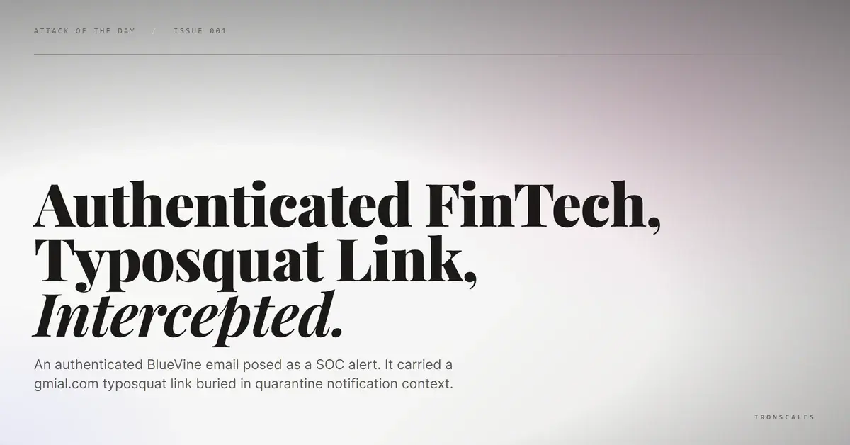 The SOC Alert That Came From a Compromised FinTech: An Authenticated BlueVine Sender Delivering a Typosquat Link Buried in Operational Context