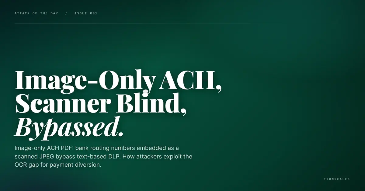 No Text, No Links, No Forms: How an Image-Only ACH PDF Bypassed DLP for Payment Diversion