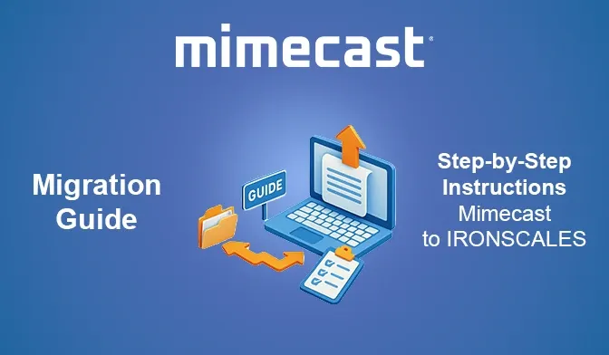 Mimecast migration to Microsoft 365 and IRONSCALES: Step-by-step guide