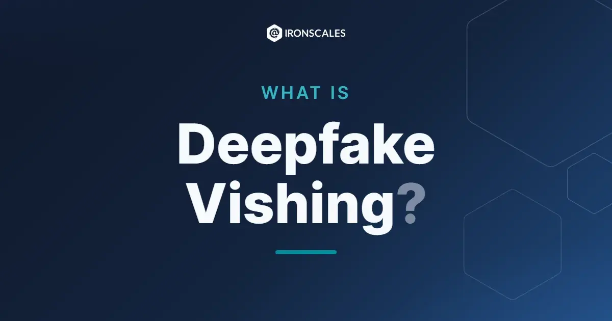 What is Deepfake Vishing?